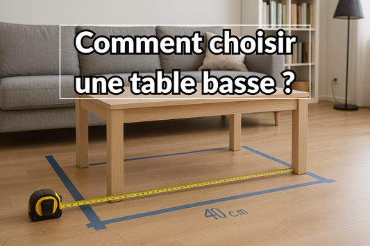 Comment choisir une table basse : guide complet pour un salon harmonieux